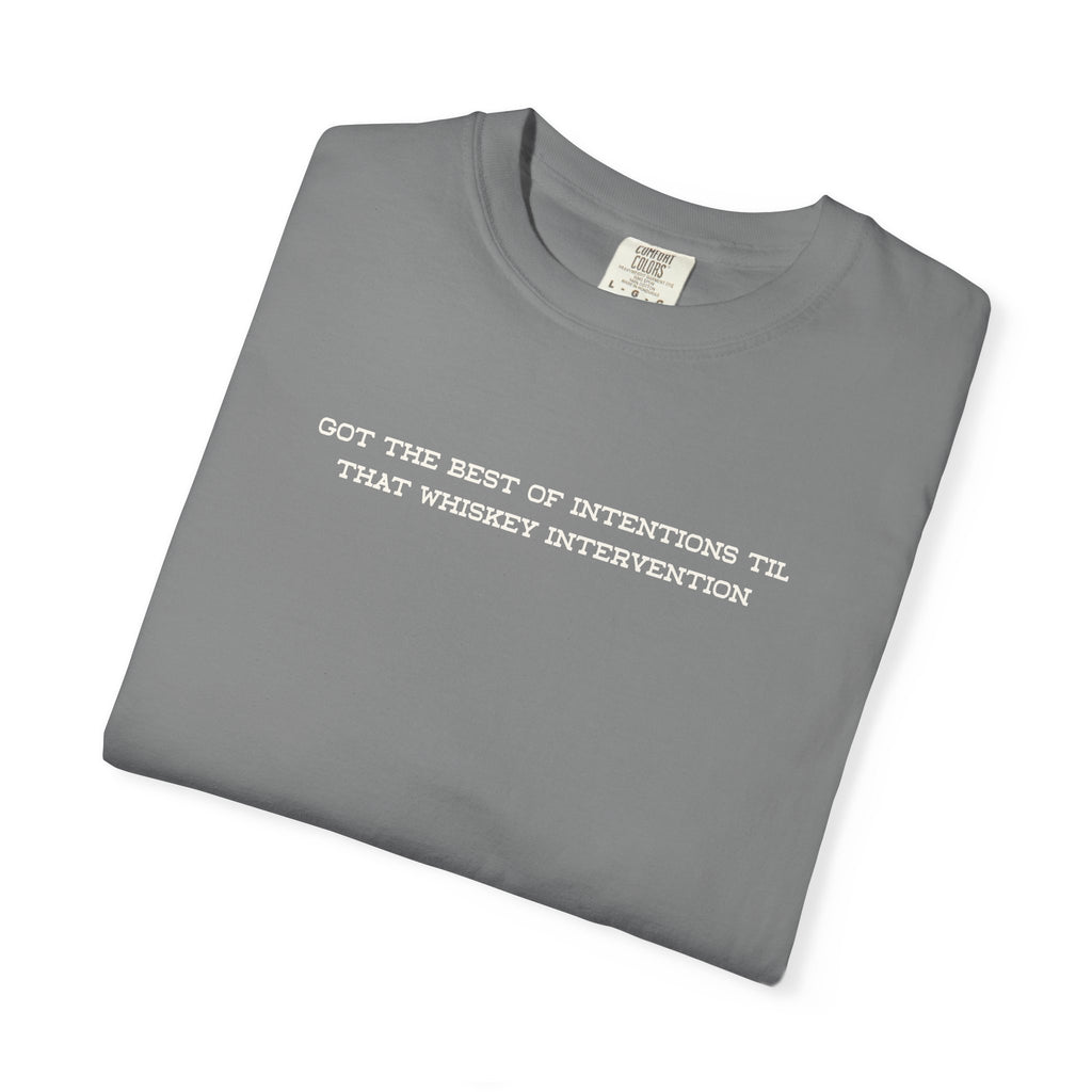 T-Shirt — 'Got the Best of Intentions Til That Wrongest Interruption' Minimal Graphic Tee