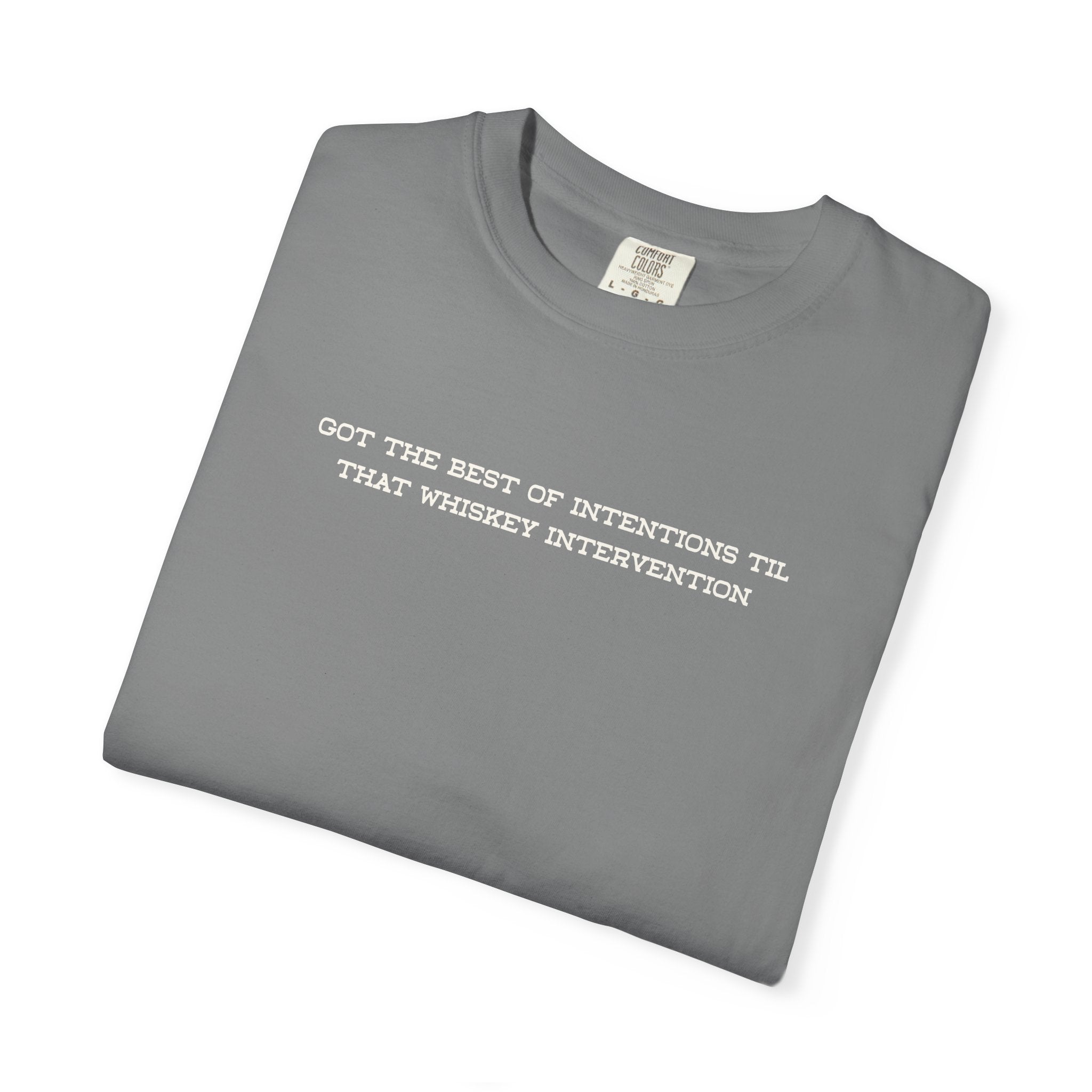 T-Shirt — 'Got the Best of Intentions Til That Wrongest Interruption' Minimal Graphic Tee