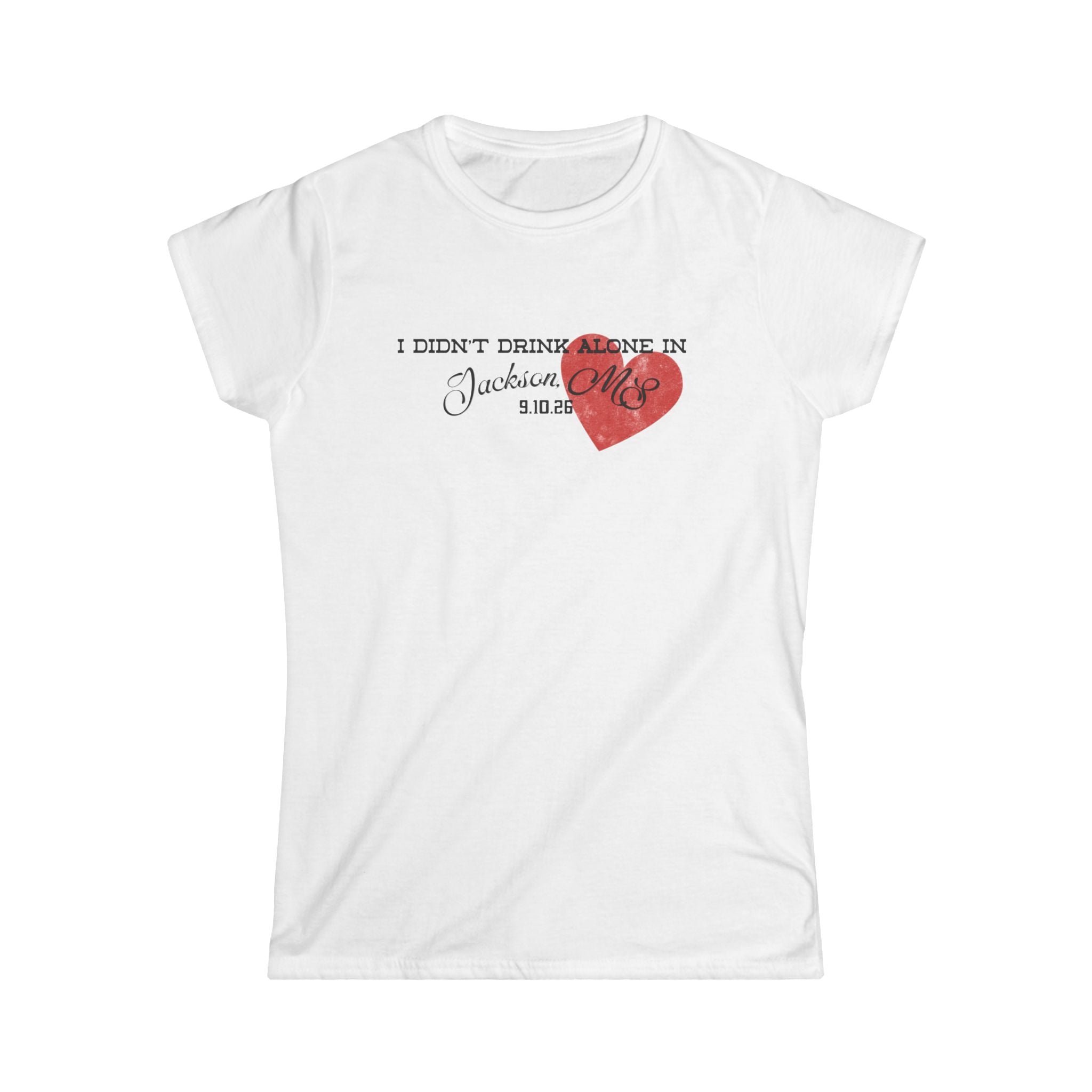Women's 'I Didn't Drink Alone in Jackson' T-Shirt