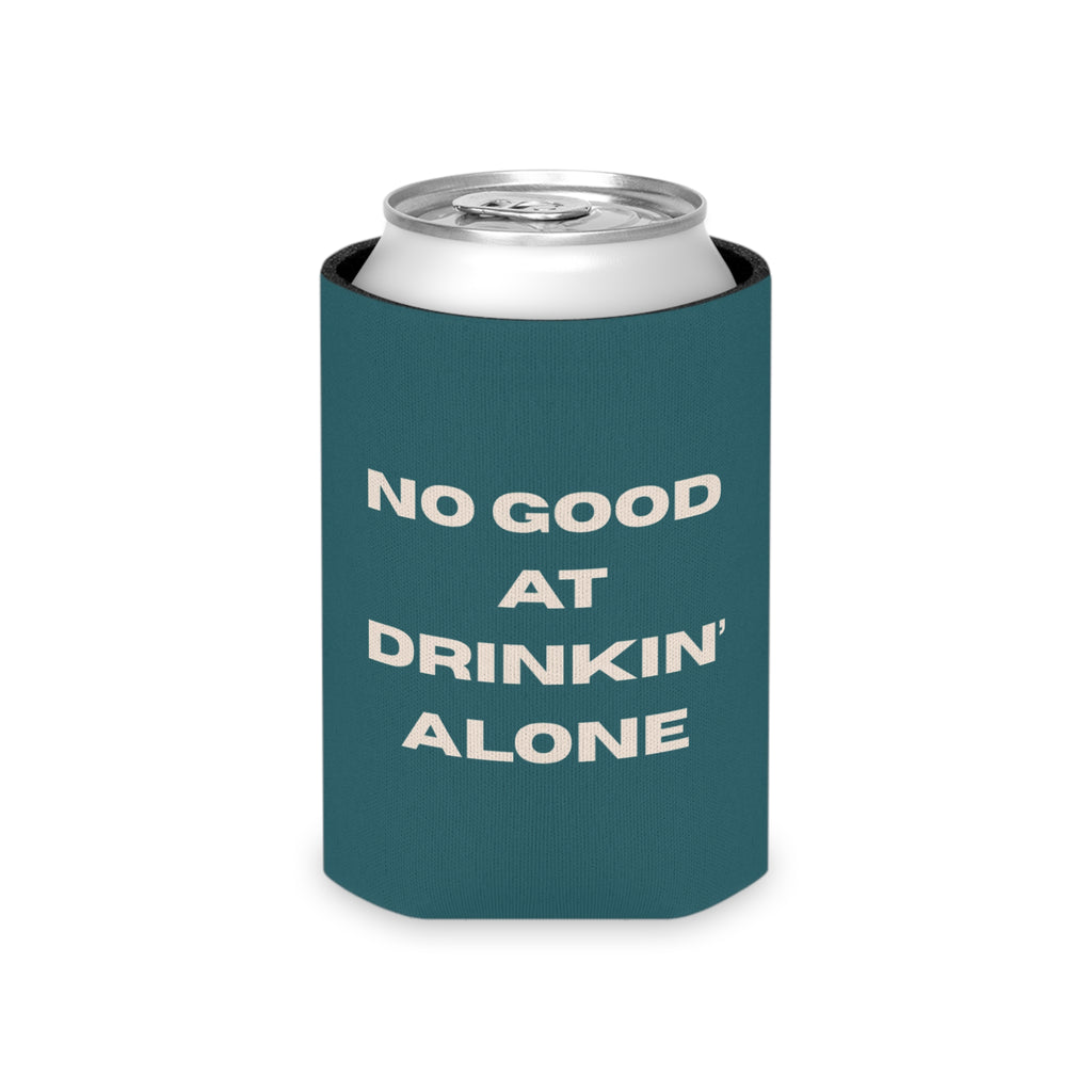 "No Good at Drinkin' Alone" Novelty Koozie