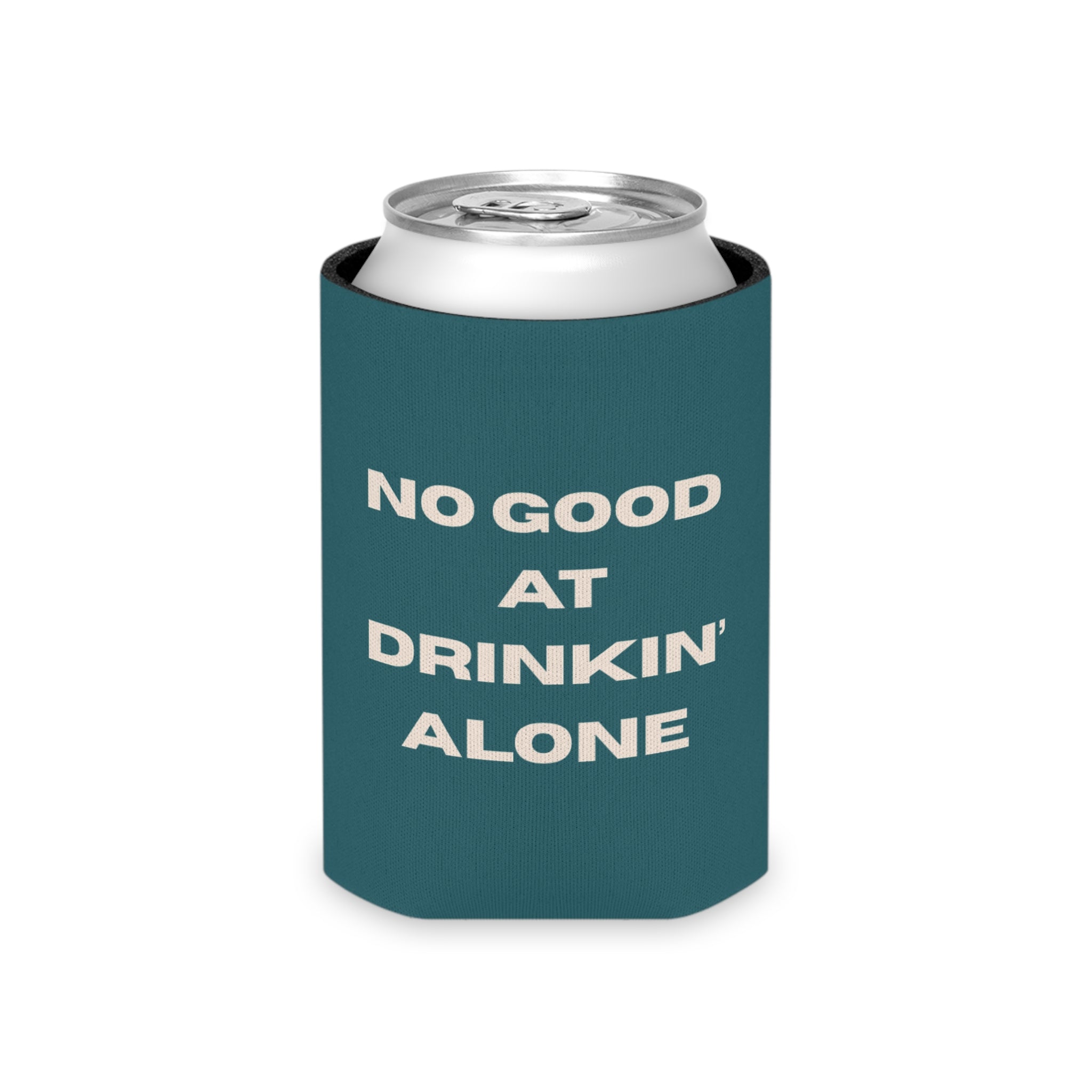 "No Good at Drinkin' Alone" Novelty Koozie