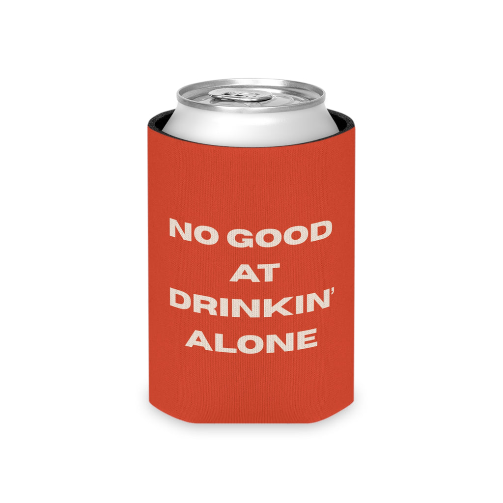 "No Good At Drinkin' Alone" Novelty Koozie