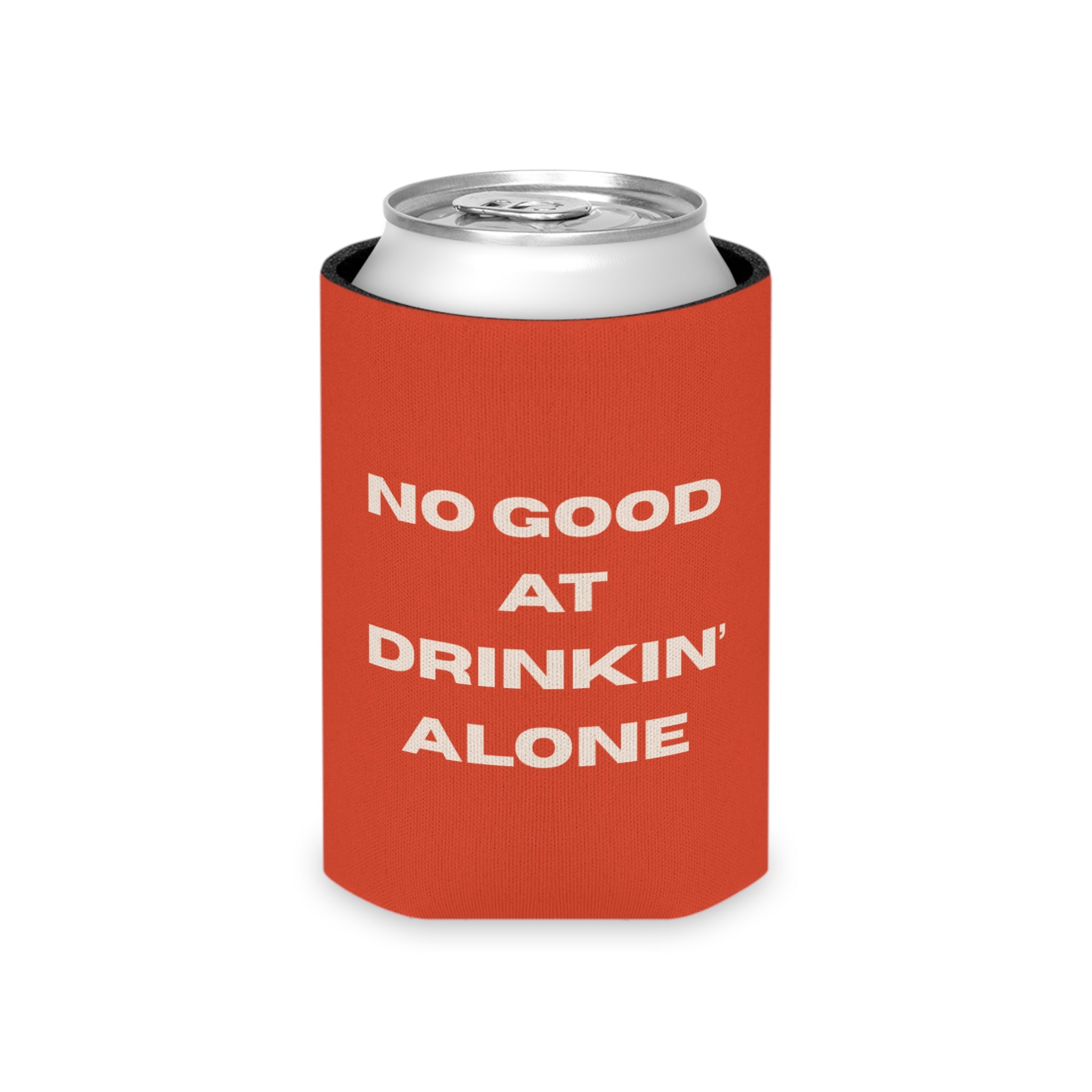 "No Good At Drinkin' Alone" Novelty Koozie