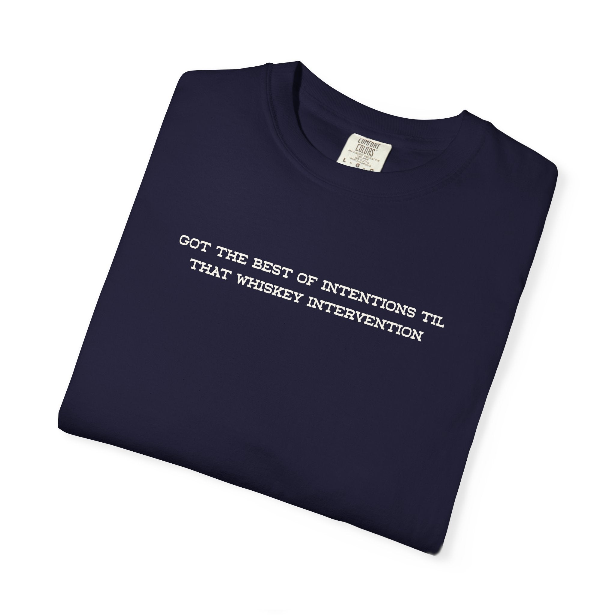 T-Shirt — 'Got the Best of Intentions Til That Wrongest Interruption' Minimal Graphic Tee