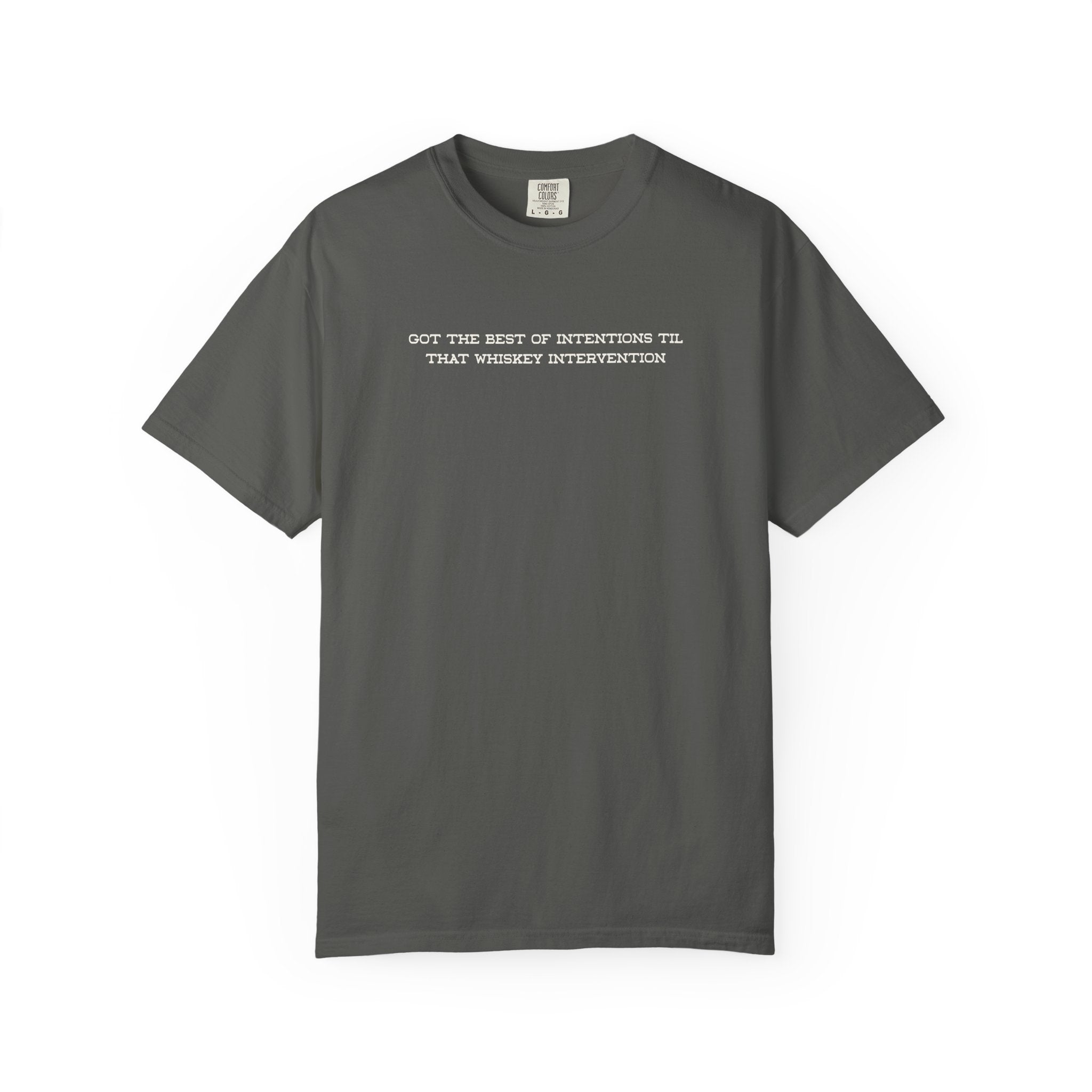 T-Shirt — 'Got the Best of Intentions Til That Wrongest Interruption' Minimal Graphic Tee