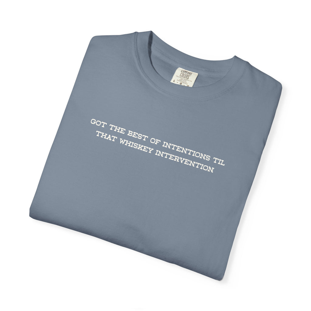 T-Shirt — 'Got the Best of Intentions Til That Wrongest Interruption' Minimal Graphic Tee