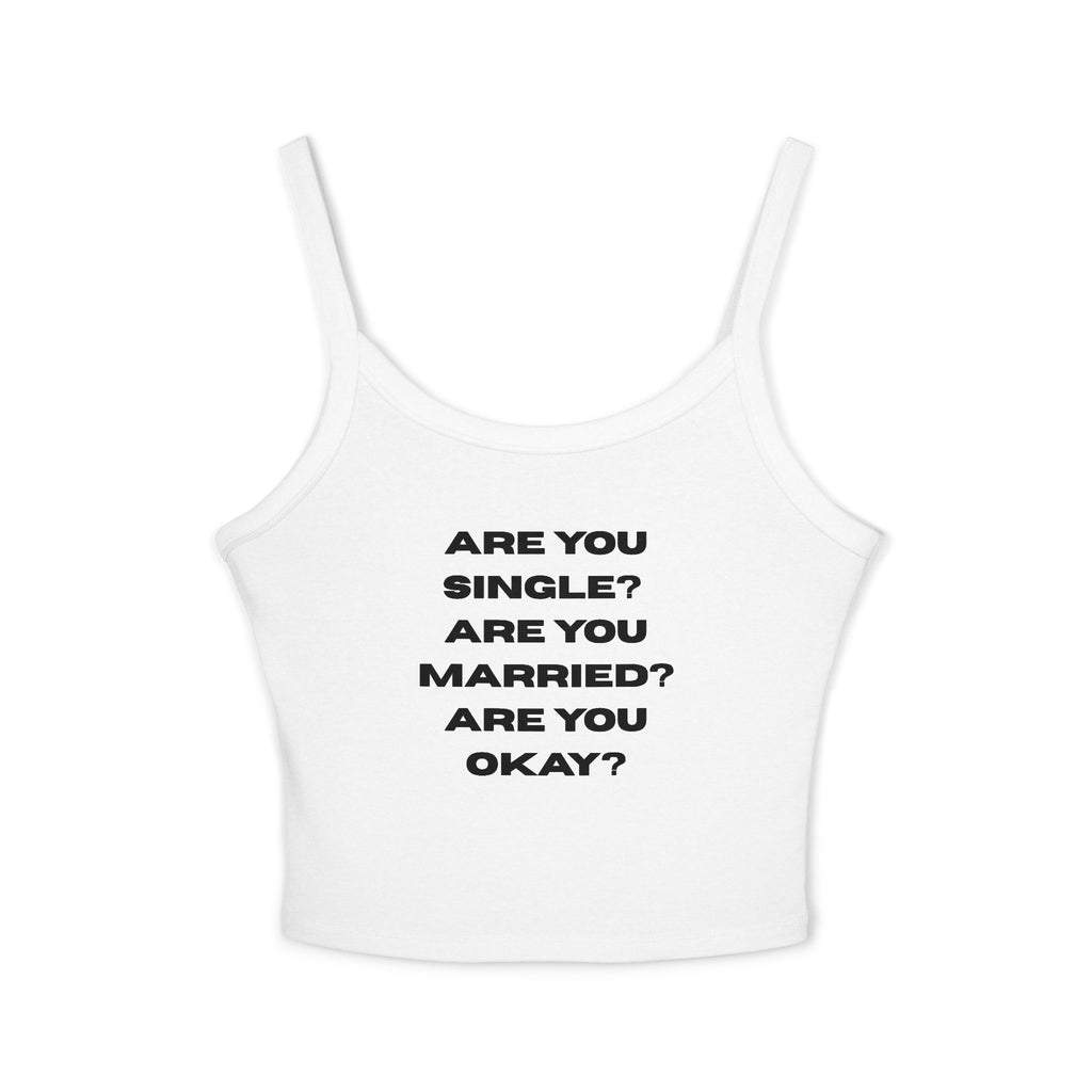 "Are You Single? Are You Married? Are You Okay?" Spaghetti Tank
