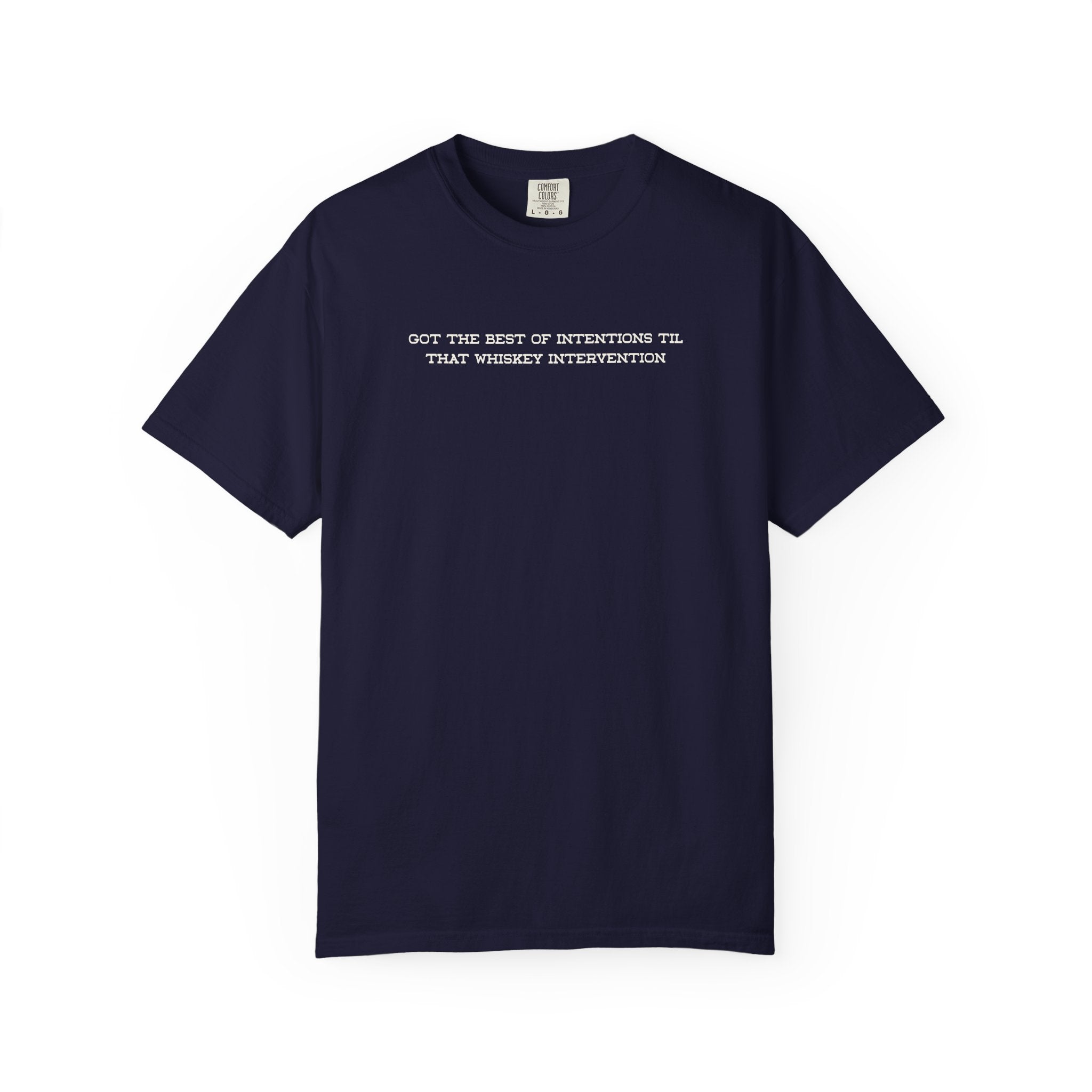 T-Shirt — 'Got the Best of Intentions Til That Wrongest Interruption' Minimal Graphic Tee
