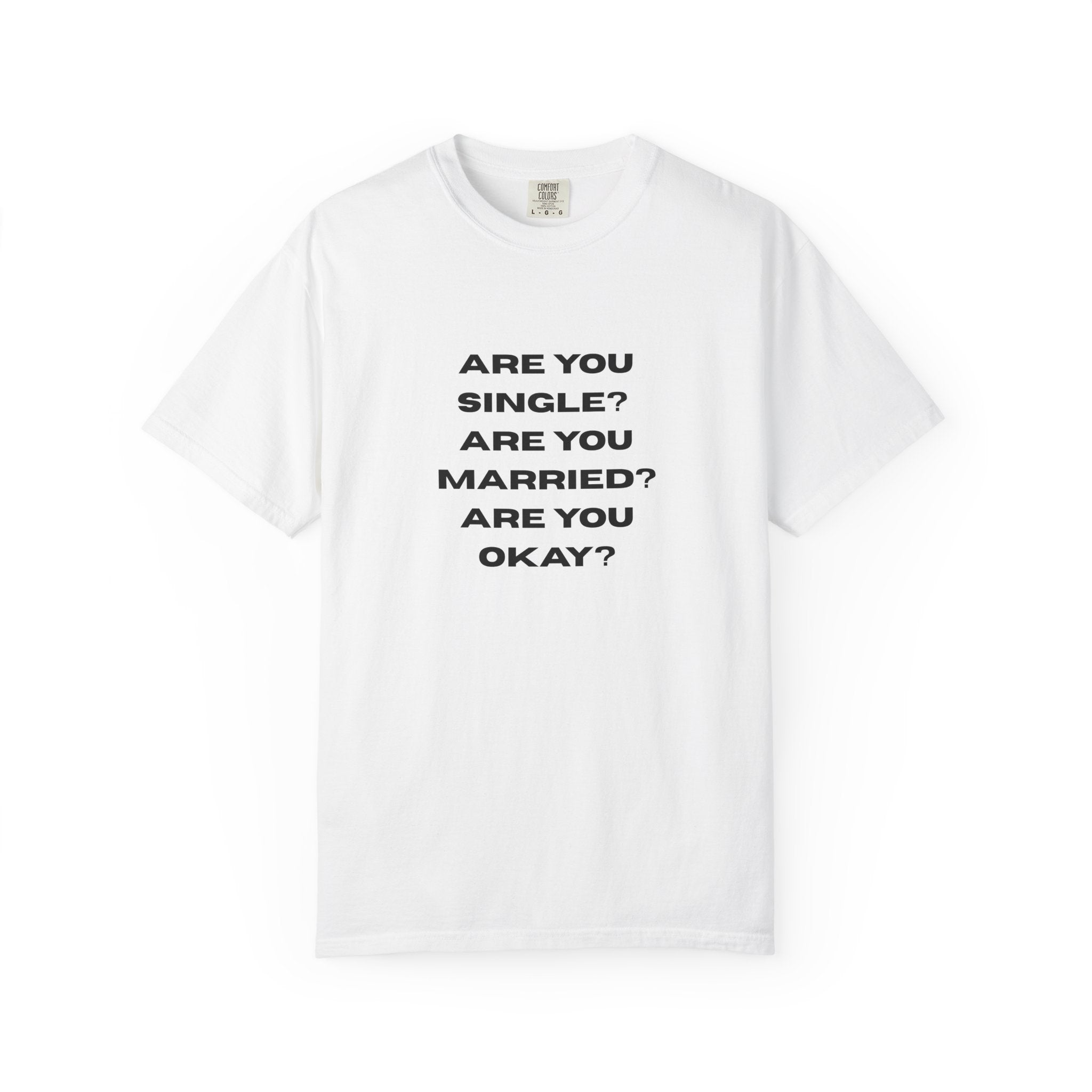 “Are You Single? Are You Married? Are You Okay?” Men’s T-Shirt