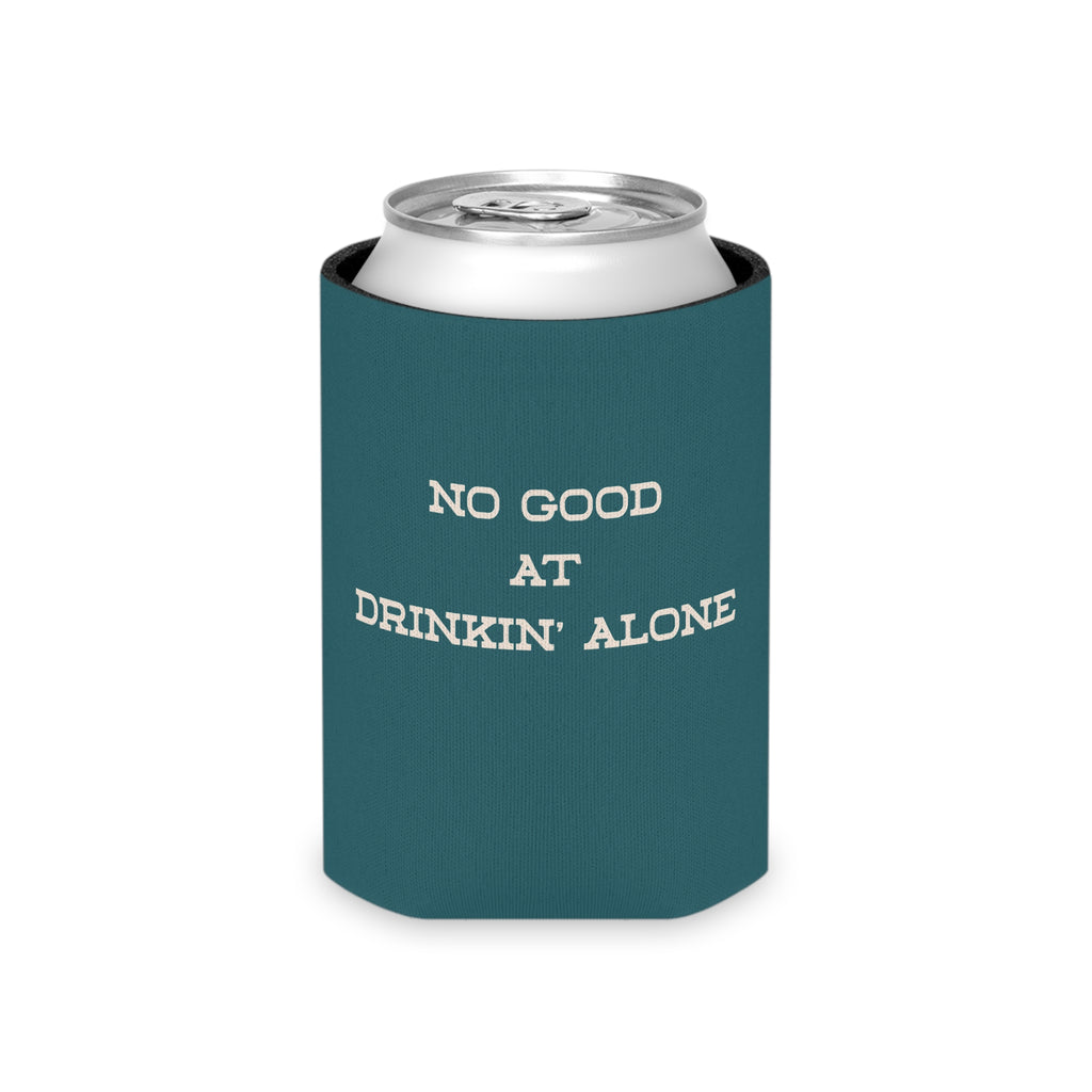 "No Good at Drinkin' Alone" Novelty Koozie